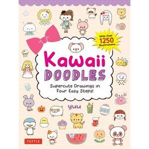 Kawaii Doodles: Supercute Drawings in Four Easy Steps (with Over 1,250 Illustrat